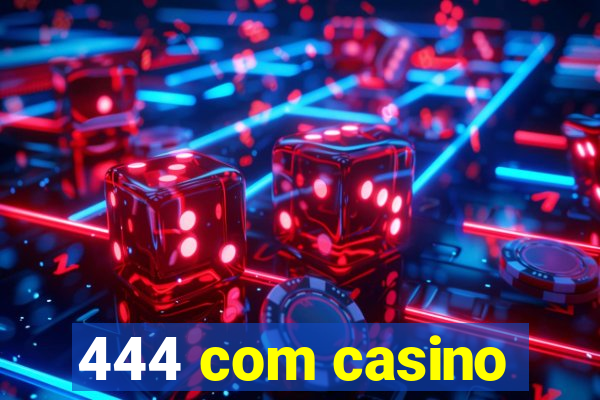 444 com casino